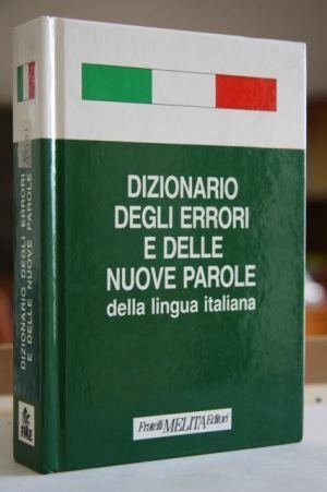 Dizionario degli errori e delle nuove parole della lingua italiana …