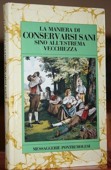 La maniera di conservarsi sani sino all’estrema vecchiezza