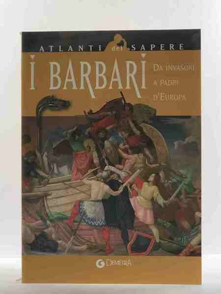 I barbari. Da invasori a padri d'Europa