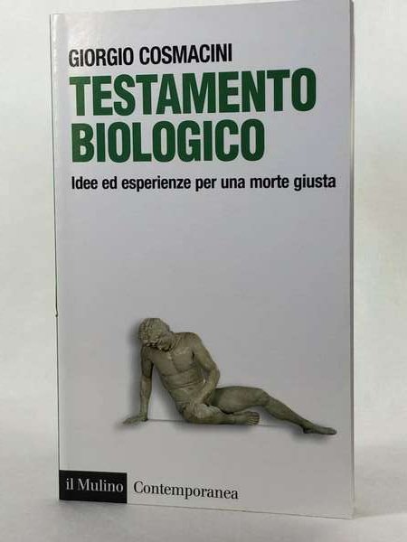 Testamento biologico. Idee ed esperienze per una morte giusta