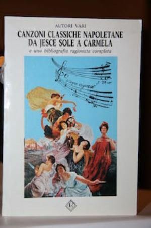 Canzoni classiche napoletane da Jesce Sole a Carmela e una …