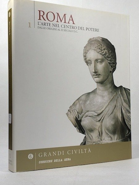 Roma. L'arte nel centro del Potere. Dalle Origine al II …