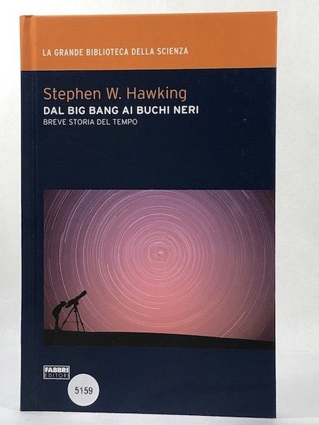 Dal big bang ai buchi neri. Breve storia del tempo