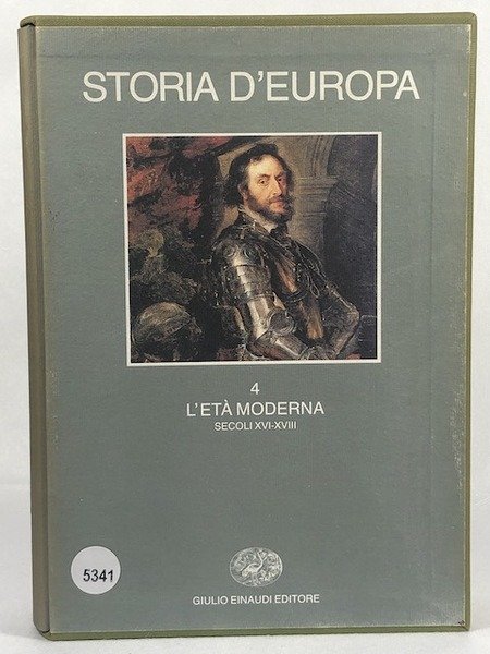 Storia d'Europa. 4. L'eta' moderna. Secoli XVII - XVIII