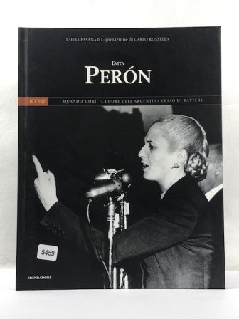 Evita Peron. Il cuore dell'Argentina. Coll. Icone n° 10