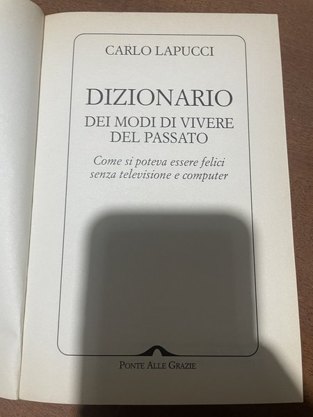 Dizionario dei modi di vivere del passato Come si poteva …