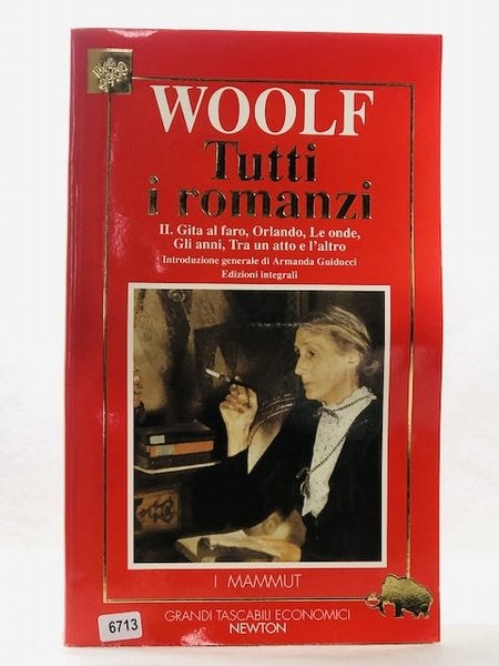 Tutti i romanzi. Orlando-Le onde-Gli anni-Tra un atto e l'Altro …