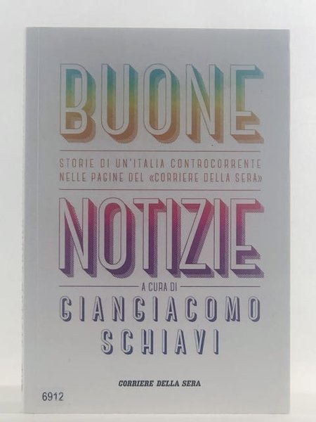 Buone Notizie. Storie di un'Italia controccorrente nelle pagine del(Corriere della … | Immagine Gallery 1
