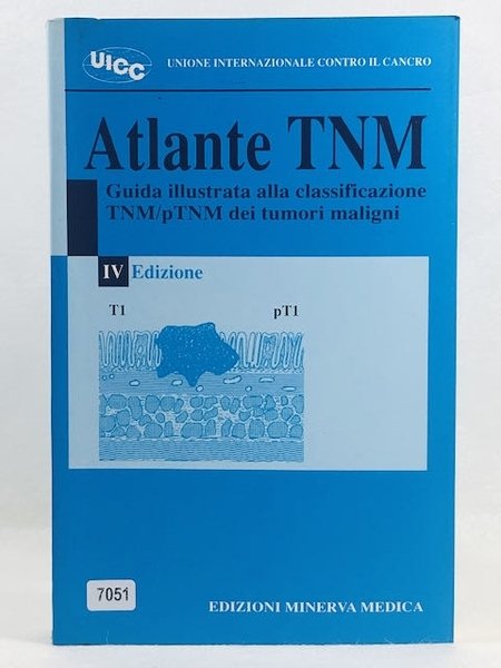 Atlante TNM. Guida illustrata alla classificazione TNL/pTNM dei tumori maligni