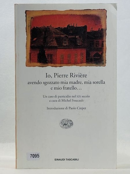 Io, Pierre Rivière, avendo sgozzato mia madre, mia sorella e …
