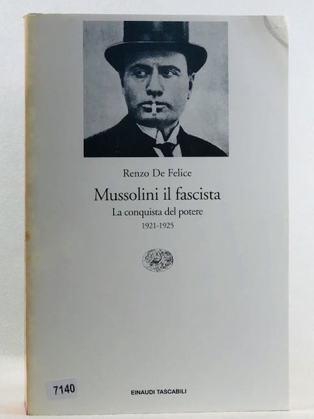 Mussolini il fascista. La conquista del potere (1921-1925)