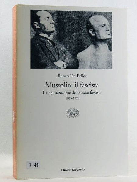 Mussolini il fascista. L' organizzazione dello Stato fascista (1925-1929)