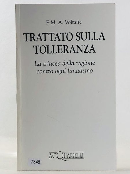 Trattato sulla tolleranza - la trincea della ragione contro ogni …