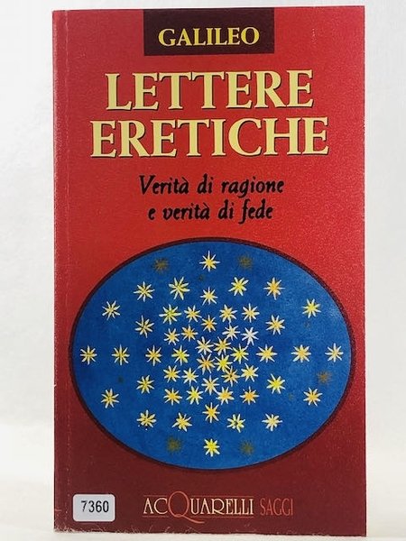 Lettere eretiche. Verità di ragione e verità di fede