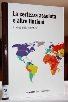 La certezza assoluta e altre finzioni I segreti della statistica