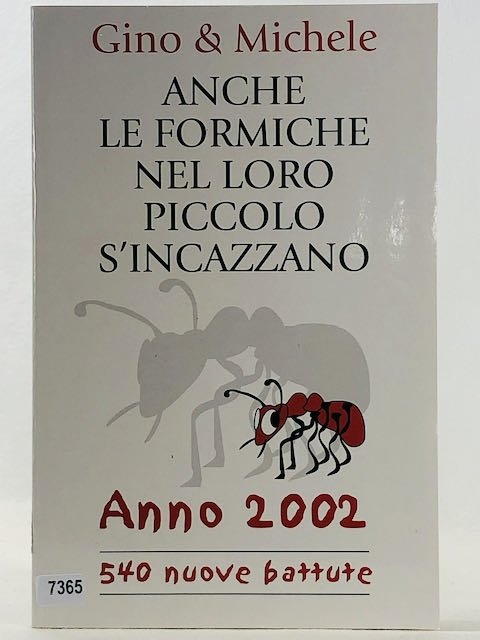 ANCHE LE FORMICHE NEL LORO PICCOLO S'INCAZZANO - Anno 2002