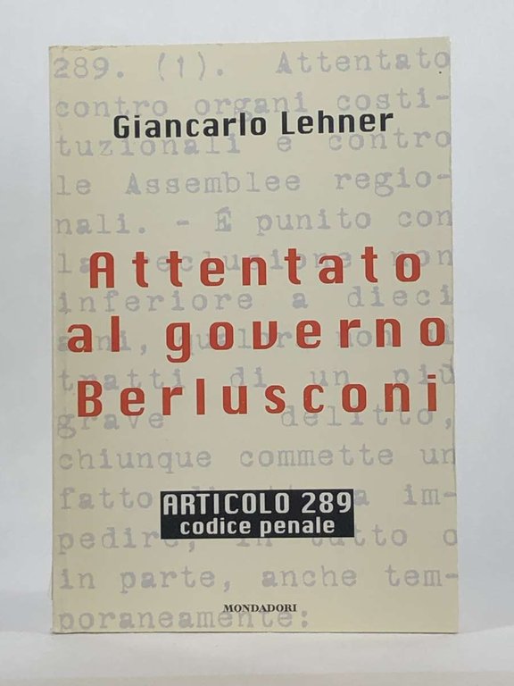 ATTENTATO AL GOVERNO BERLUSCONI. Articolo 289 codice penale 1997