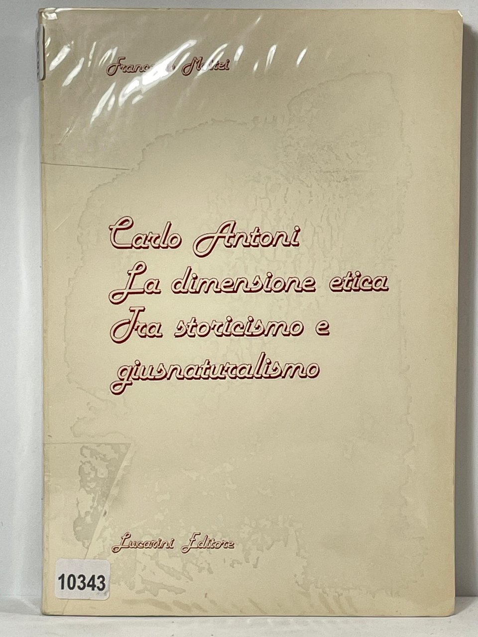 Carlo Antoni La dimensione etica Tra storismo e guisnaturalismo