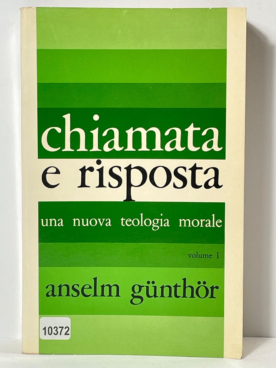 Chiamata e Risposta Una nuova teologia morale Volume I