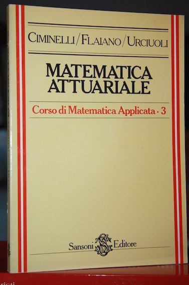 Corso di Matematica Applicata Vol 3 Matematica attuariale per gli …