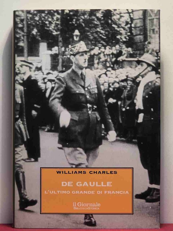 De Gaulle l'ultimo grande di Francia