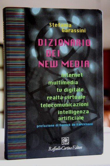 Dizionario dei new media Internet , multimedia , tv digitale …