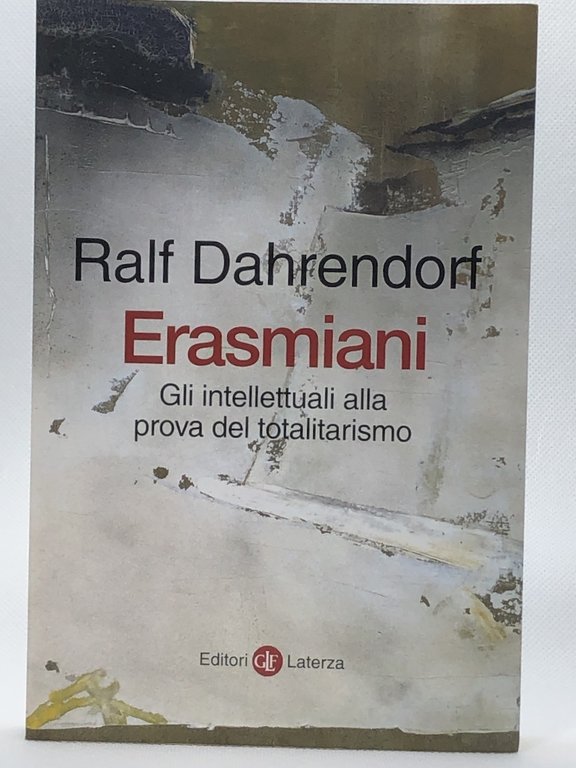 Erasmiani. Gli intellettuali alla prova del totalitarismo