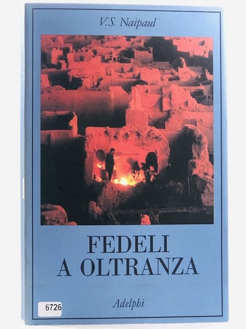 Fedeli a oltranza. Un viaggio tra i popoli convertiti all'Islam