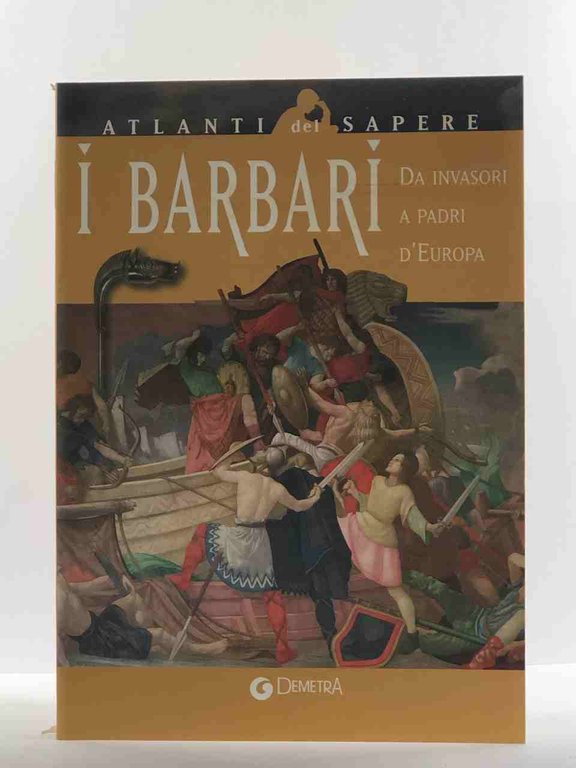 I barbari. Da invasori a padri d'Europa