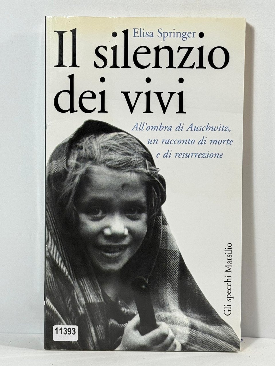 Il silenzio dei vivi - All'ombra di Auscbwitz, un racconto …