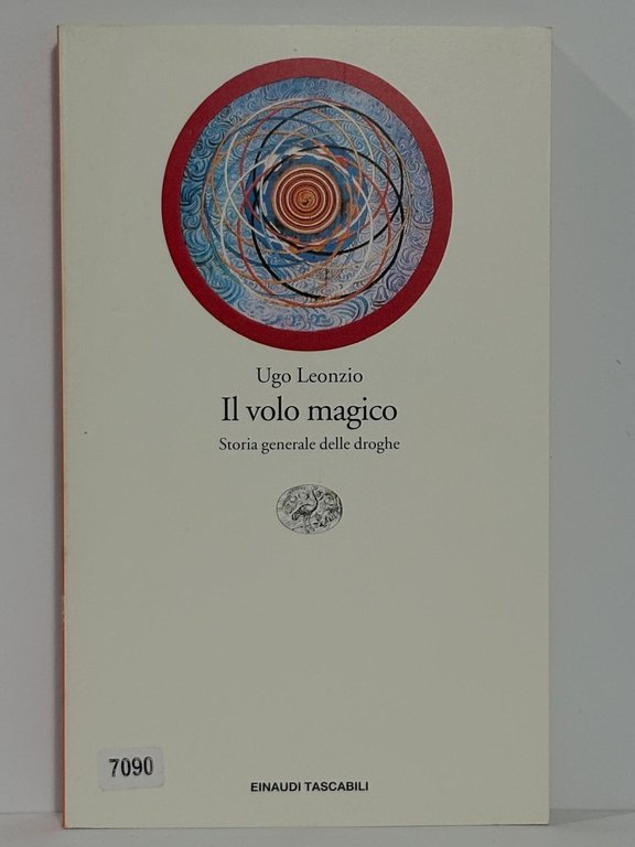 Il volo magico. Storia generale delle droghe