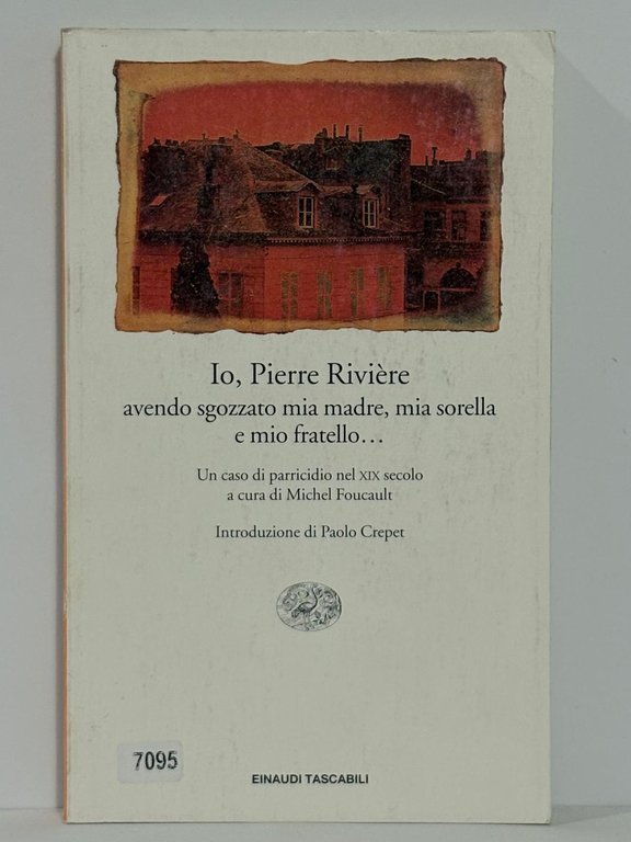 Io, Pierre Rivičre, avendo sgozzato mia madre, mia sorella e …