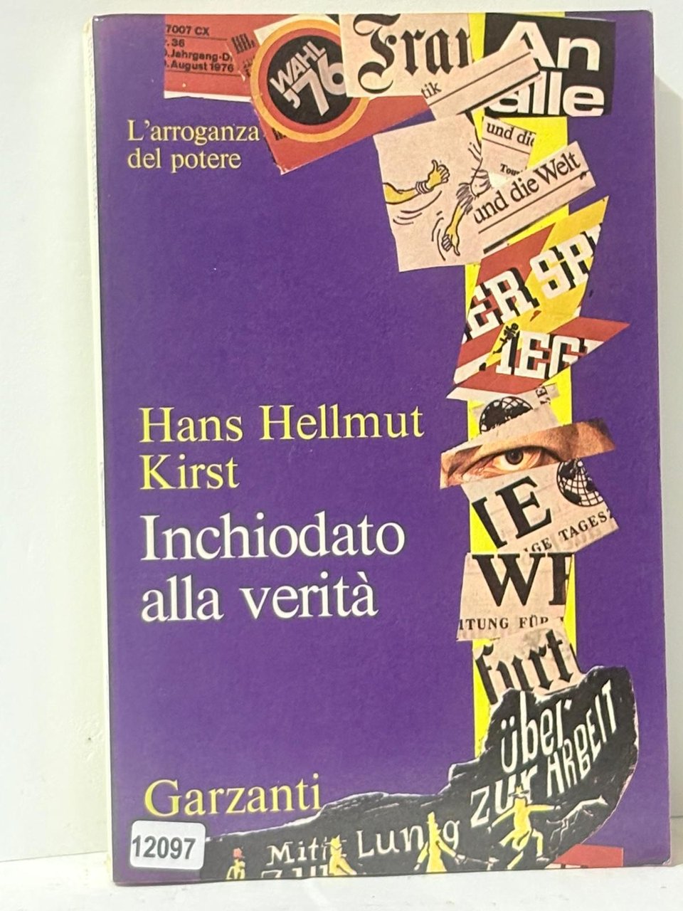 L'arroganza del potere - Hans Hellmut Kirst Inchiodato alla Veritŕ