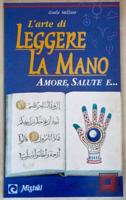 L’ arte di leggere la mano Amore , salute e …