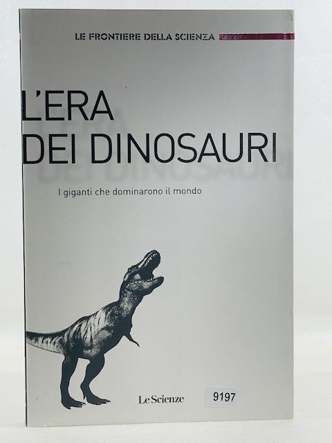L'era dei Dinosauri - i giganti che dominarono il mondo