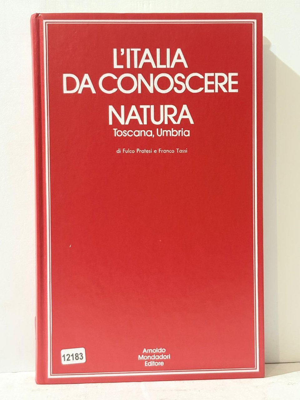 L'Italia Da Conoscere Natura - Toscana, Umbria