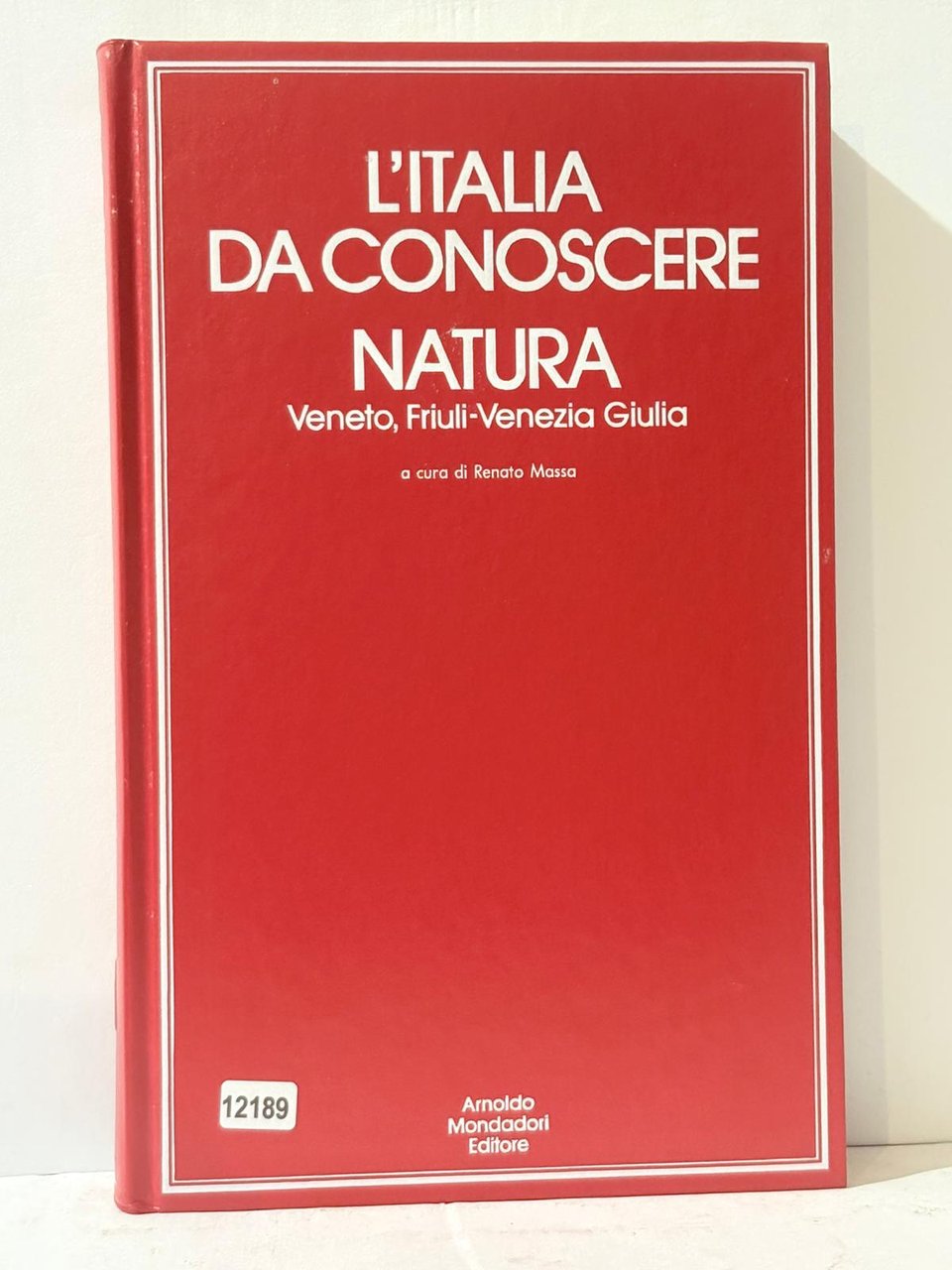 L'Italia Da Conoscere Natura - Veneto, Friuli-Venezia Giulia