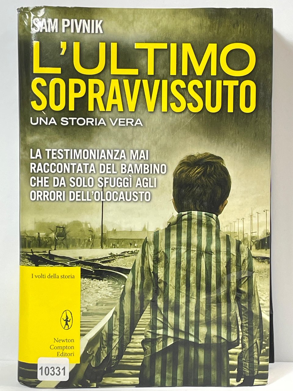 L'ultimo sopraccissuto Una storia vera - La testimonianza mai raccontata …