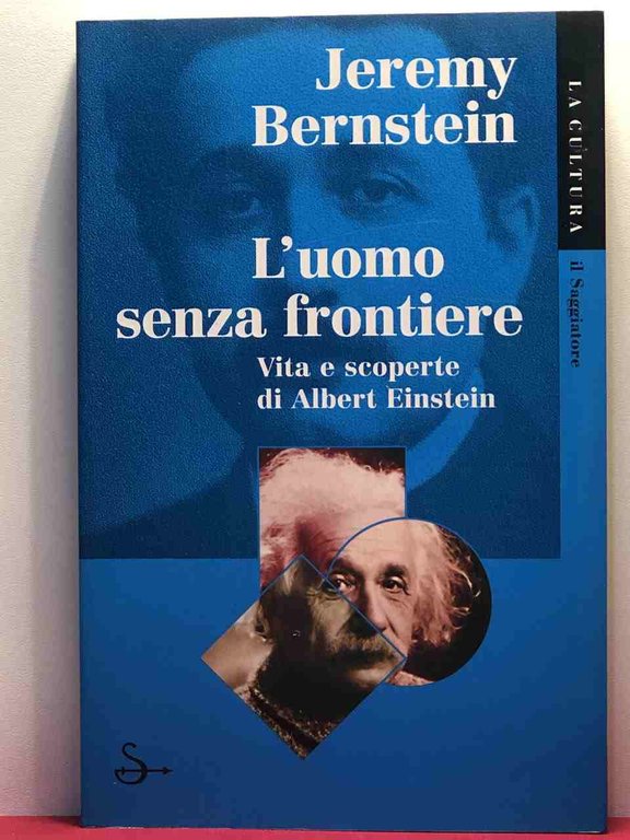 L'uomo senza frontiere. Vita e scoperte di Albert Einstein