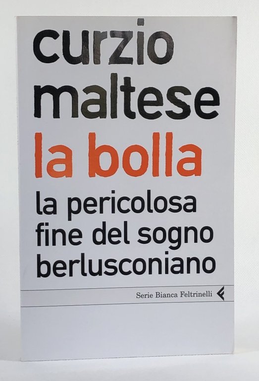 La bolla. La pericolosa fine del sogno berlusconiano