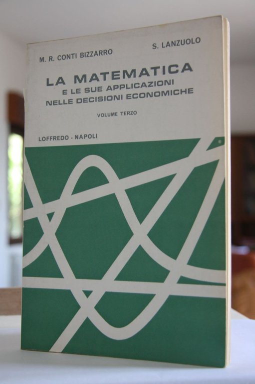 La matematica e le sue applicazioni nelle decisioni economiche