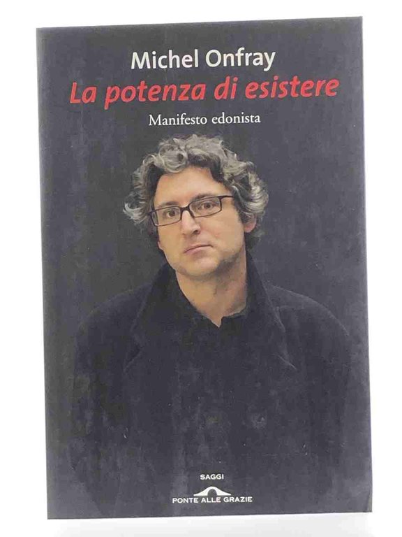 La potenza di esistere. Manifesto edonista