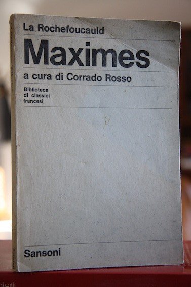 La Rochefoucauld. Maximes : . A cura di Corrado Rosso …