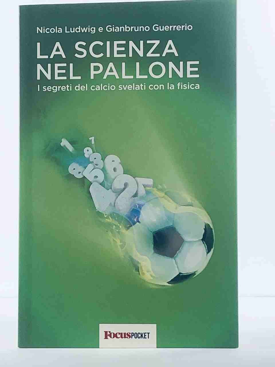 La scienza nel pallone. I segreti del calcio svelati con …