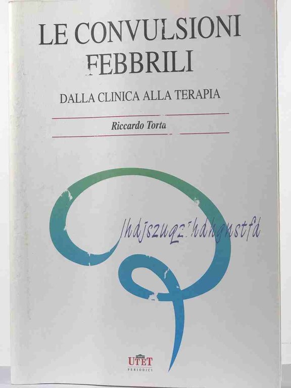 Le convulsioni febbrili. Dalla clinica alla terapia