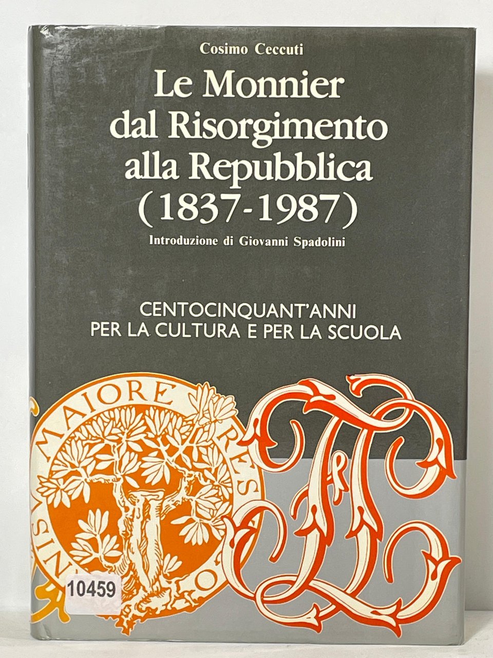 Le Monnier dal Risorgimento alla Repubblica (1837-1987)