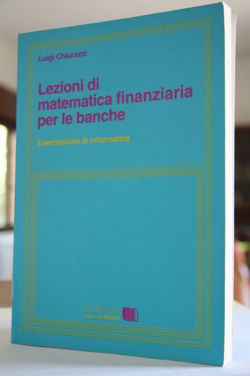 Lezioni di matematica finanziaria per le banche esercitazioni di informatica