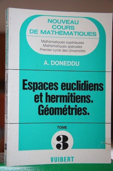 Nouveau cours de mathématiques Espaces euclidiens , espaces hermitiens , …