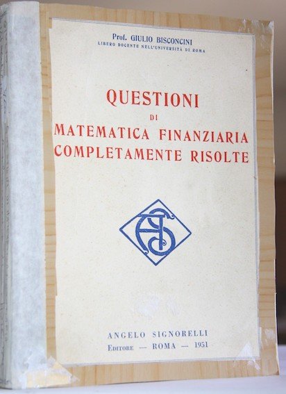 Questioni di matematica finanziaria completamente risoltebisconcinied signorelli