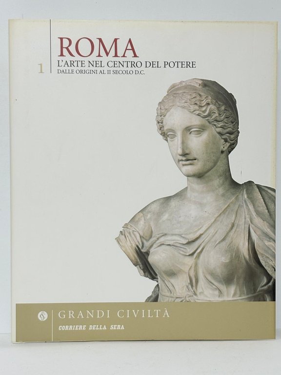 Roma. L'arte nel centro del Potere. Dalle Origine al II …